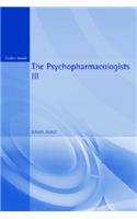 Psychopharmacologists III