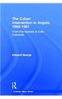 The Cuban Intervention in Angola, 1965-1991: From Che Guevara to Cuito Cuanavale(Cass Military Studies)