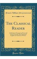 The Classical Reader: A Selection of Lessons in Prose and Verse; From the Most Esteemed English and American Writers (Classic Reprint)