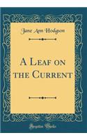 A Leaf on the Current (Classic Reprint)