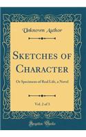 Sketches of Character, Vol. 2 of 3: Or Specimens of Real Life, a Novel (Classic Reprint)