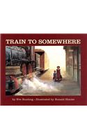 Train to Somewhere