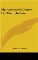 Mr. Ambrose's Letters On The Rebellion