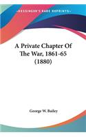 Private Chapter Of The War, 1861-65 (1880)