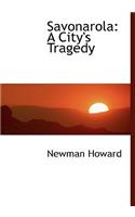 Savonarola: A City's Tragedy (Large Print Edition)