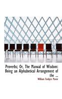 Proverbs; Or, the Manual of Wisdom: (English)