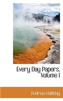 Every Day Papers, Volume I