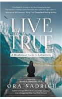 Live True: A Mindfulness Guide to Authenticity