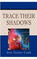 Trace Their Shadows