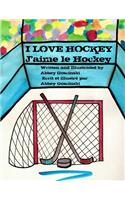 I Love Hockey J'aime le Hockey: ( French & English dual language)