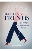 Transcend Trends and Create a Sustainable Future