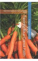 Twenty-four Carrot Faith