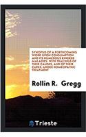 Synopsis of a Forthcoming Work Upon Consumption and Its Numerous Kindred Maladies: with tracings of their causes, and of their cures, under homeopathi