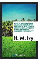 What Is the Relation of Academic Preparation, Experience, Intelligence, Achievement, and Sex of Rural Teachers in Mississippi to Their Pay?