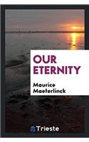 Our eternity