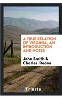 A True Relation of Virginia. with an Intr. and Notes by C. Deane