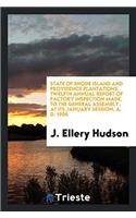 State of Rhode Island and Providence Plantations. Twelfth Annual Report of Factory Inspection Made, to the General Assembly, at Its January Session, A. D. 1906