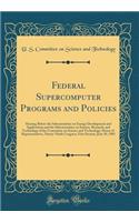 Federal Supercomputer Programs and Policies: Hearing Before the Subcommittee on Energy Development and Applications and the Subcommittee on Science, Research, and Technology of the Committee on Science and Technology, House of Representatives, Nine