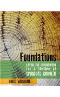 Foundations: Laying the Groundwork for a Lifetime of Spiritual Growth