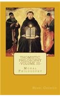 Thomistic Philosophy - Volume III