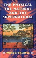 Physical, The Natural and The Supernatural