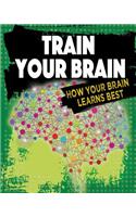 Train Your Brain: How Your Brain Learns Best