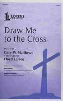 Draw Me to the Cross