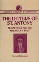 The Letters of St. Antony: Monasticism and the Making of a Saint (Studies in Antiquity and Christianity)