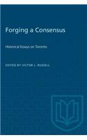 Forging a Consensus: Historical Essays on Toronto