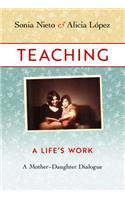 Teaching, A Life's Work: A Life's Work: A Mother-Daughter Dialogue