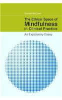 The Ethical Space of Mindfulness in Clinical Practice