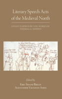 Literary Speech Acts of the Medieval North – Essays Inspired by the Works of Thomas A. Shippey