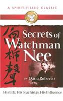 Secrets of Watchman Nee (a Spirit-Filled Classic)