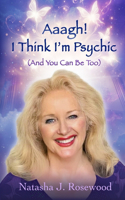Aaagh! I Think I'm Psychic (And You Can Be Too)