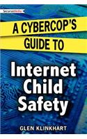 Cybercop's Guide to Internet Child Safety