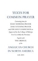 Texts for Common Prayer: Together with the Ordinal of the Anglican Church in North America