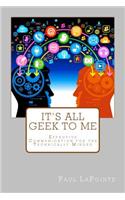 It's All Geek To Me