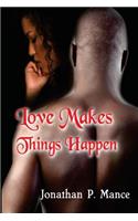 Love Makes Things Happen