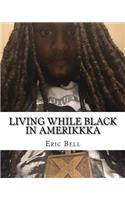 Living While Black In Amerikkka