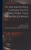 To the South Pole. Captain Scott's Own Story Told From His Journals; 1