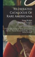 Illustrated Catalogue Of Rare Americana