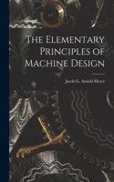Elementary Principles of Machine Design