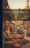 Voyage En Arabie; Volume 2