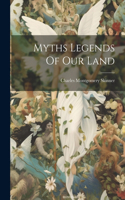 Myths Legends Of Our Land