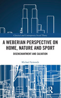 Weberian Perspective on Home, Nature and Sport