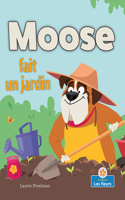 Moose Fait Un Jardin (Moose Plants a Garden)