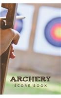 Archery Score Book: Archery Steps To Success Essential Journal; Archery Fundamentals Practice Log; Individual Sport Archery Training Notebook; Archery For Beginners Sco