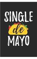 Cinco De Mayo Notebook - Single De Mayo Gift Funny Single Cinco De Mayo - Cinco De Mayo Journal - Cinco De Mayo Diary