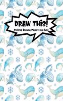 Draw This!: 100 Drawing Prompts for Kids - Watercolor Whales - Version 3