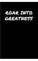 Roar Into Greatness